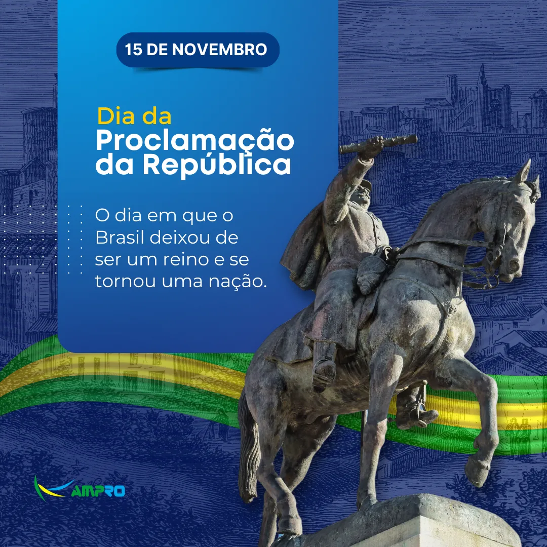 15/11 – Dia da Proclamação | O dia que o Brasil deixou de ser reino e se tornou uma nação